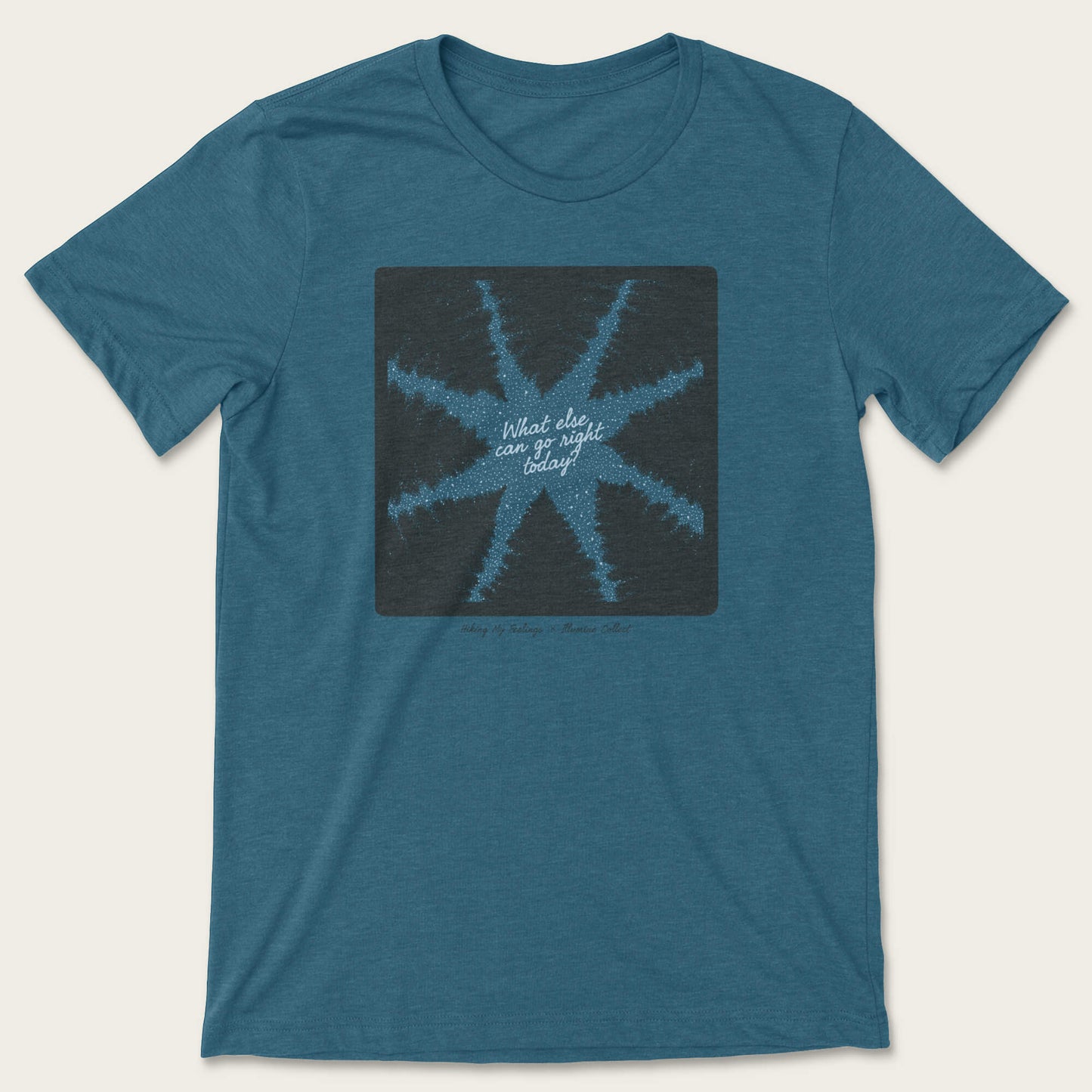What Else Can Go Right Today Tee - Heather Deep Teal